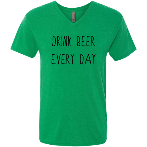 Drink Beer Every Day Men's Triblend V-Neck T-Shirt