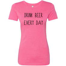Drink Beer Every Day (Women's Tank & Shirts)
